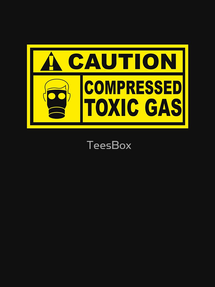 Caution - Compressed Toxic Gas by TeesBox