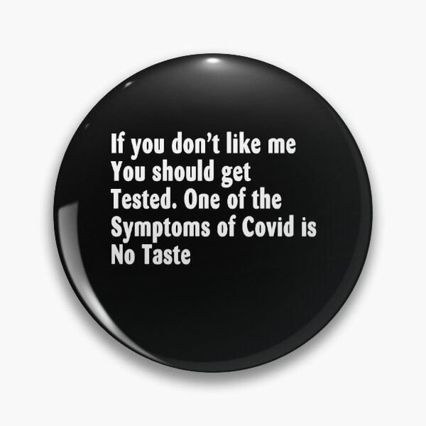 Item preview, If you don’t like me You should get Tested. One of the Symptoms of Covid is No Taste designed and sold by bobbygies3720.