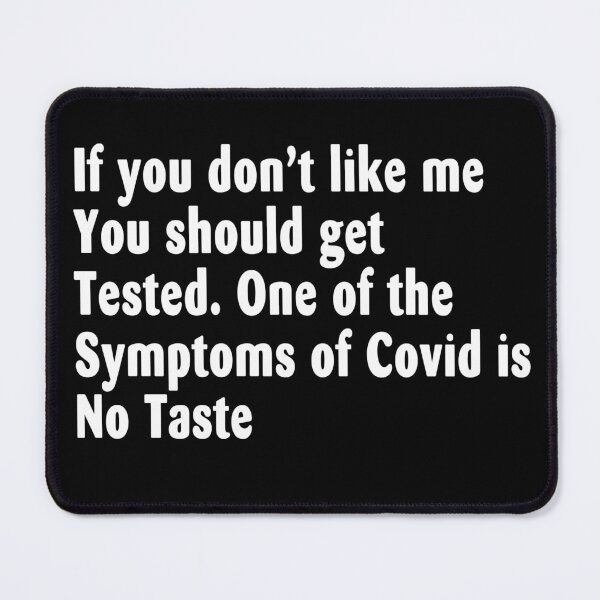 Item preview, If you don’t like me You should get Tested. One of the Symptoms of Covid is No Taste designed and sold by bobbygies3720.