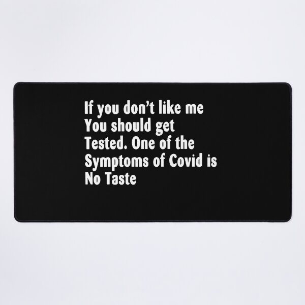 Item preview, If you don’t like me You should get Tested. One of the Symptoms of Covid is No Taste designed and sold by bobbygies3720.