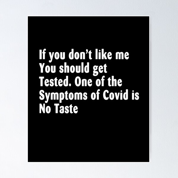 Item preview, If you don’t like me You should get Tested. One of the Symptoms of Covid is No Taste designed and sold by bobbygies3720.