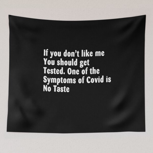 Item preview, If you don’t like me You should get Tested. One of the Symptoms of Covid is No Taste designed and sold by bobbygies3720.