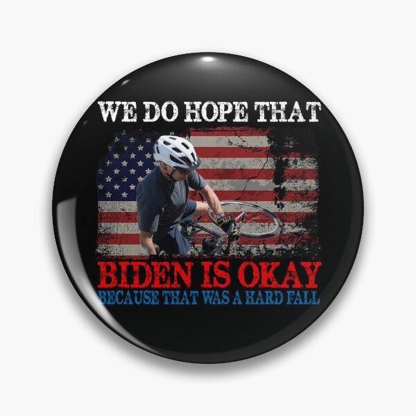 Item preview, We do hope that Biden is Okay because that was a hard fall designed and sold by bobbygies3720.
