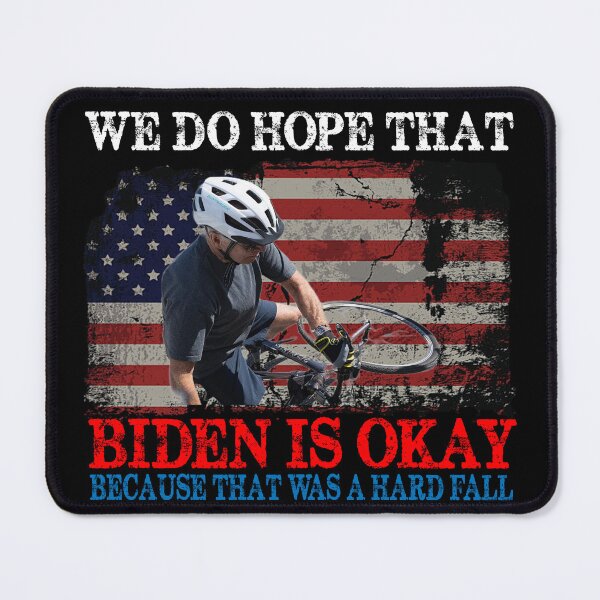 Item preview, We do hope that Biden is Okay because that was a hard fall designed and sold by bobbygies3720.