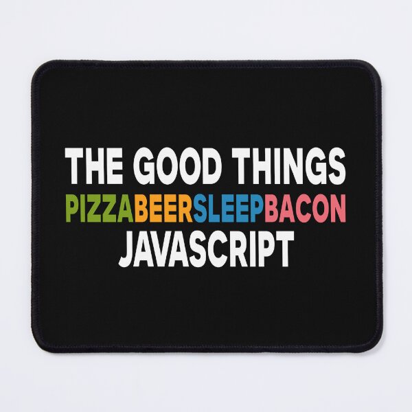 Item preview, The Good Things Pizza Beer Sleep Bacon Javascript designed and sold by JuxNdx.