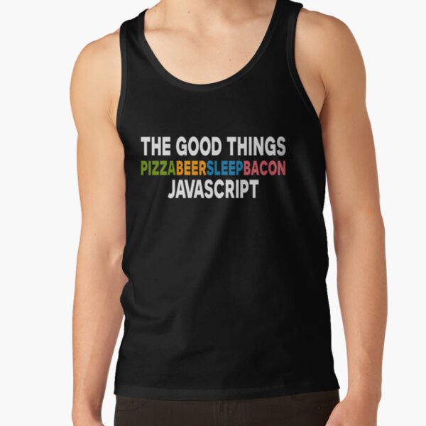 Item preview, The Good Things Pizza Beer Sleep Bacon Javascript designed and sold by JuxNdx.