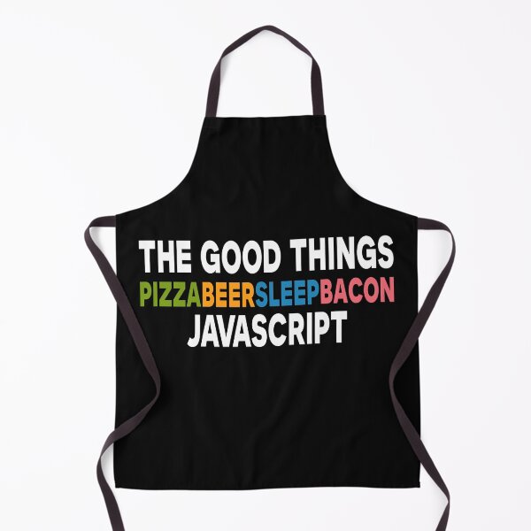 Item preview, The Good Things Pizza Beer Sleep Bacon Javascript designed and sold by JuxNdx.