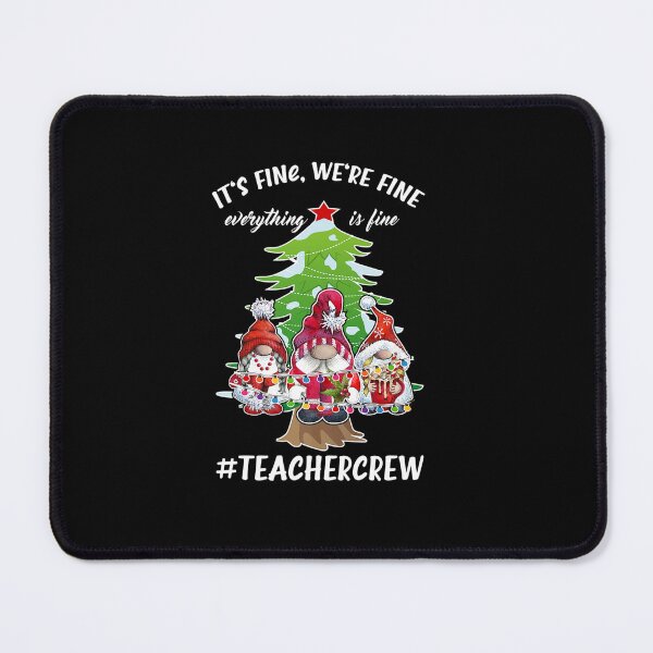 Item preview, IT FINE WE RE FINE EVERYTHING IS FINE TEACHER CHRISTMAS designed and sold by sobriowslen.