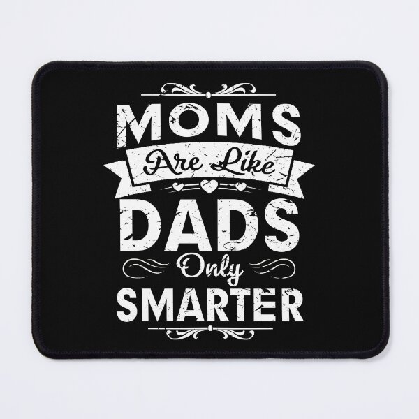 Item preview, Moms Are Like Dads Only Smarter designed and sold by ktmaem.