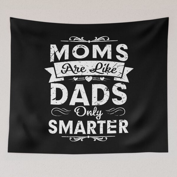 Item preview, Moms Are Like Dads Only Smarter designed and sold by ktmaem.