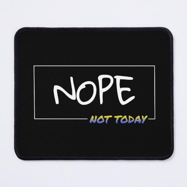 Item preview, Nope not today designed and sold by Artistic Vista.