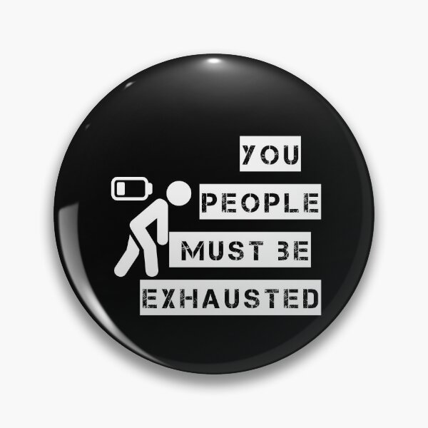 Item preview, You People Must be Exhausted designed and sold by senouz.
