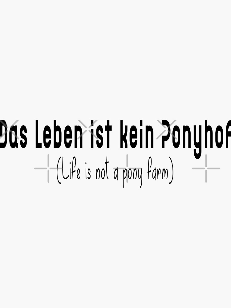 "Das Leben ist kein Ponyhof Life Is Not A Pony Farm Funny German