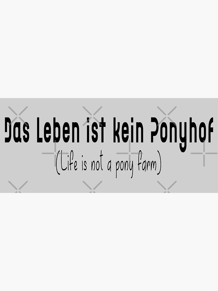 "Das Leben ist kein Ponyhof Life Is Not A Pony Farm Funny German