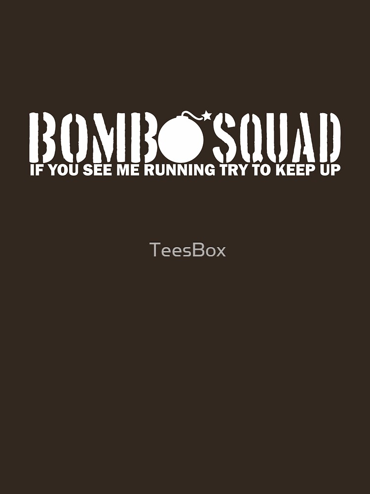Bomb Squad - If You See Me Running, Try to Keep Up by TeesBox