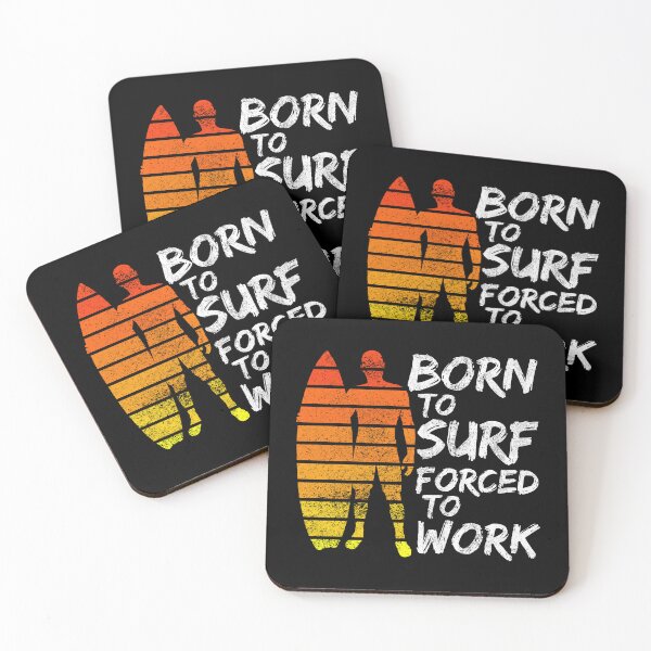 Item preview, Born To Surf Forced To Work designed and sold by FNStuff.
