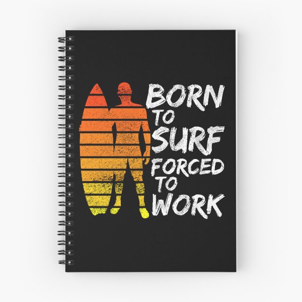Item preview, Born To Surf Forced To Work designed and sold by FNStuff.