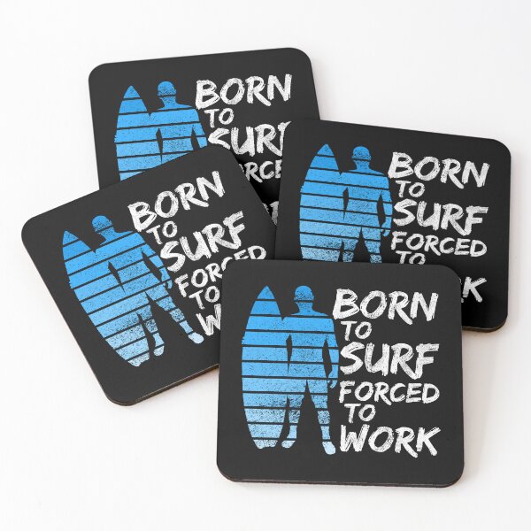 Item preview, Born To Surf Forced To Work designed and sold by FNStuff.