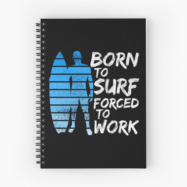 Item preview, Born To Surf Forced To Work designed and sold by FNStuff.