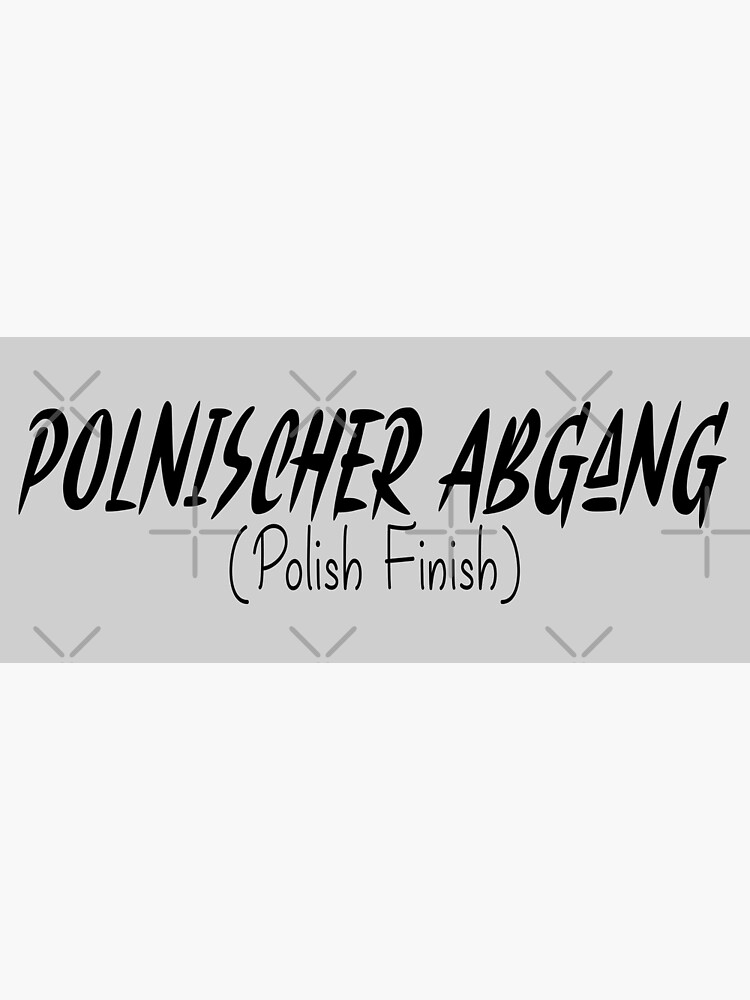 &amp;quot;Polnischer Abgang - Polish Finish - Funny German Slang - 2023 ...