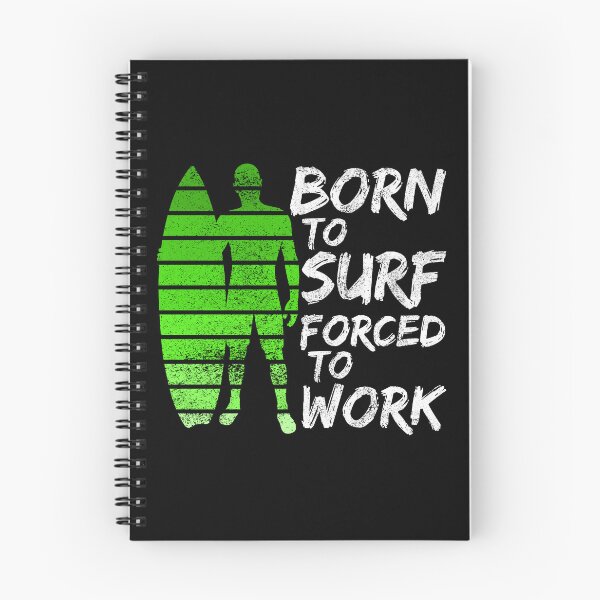 Item preview, Born To Surf Forced To Work designed and sold by FNStuff.