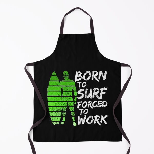 Item preview, Born To Surf Forced To Work designed and sold by FNStuff.