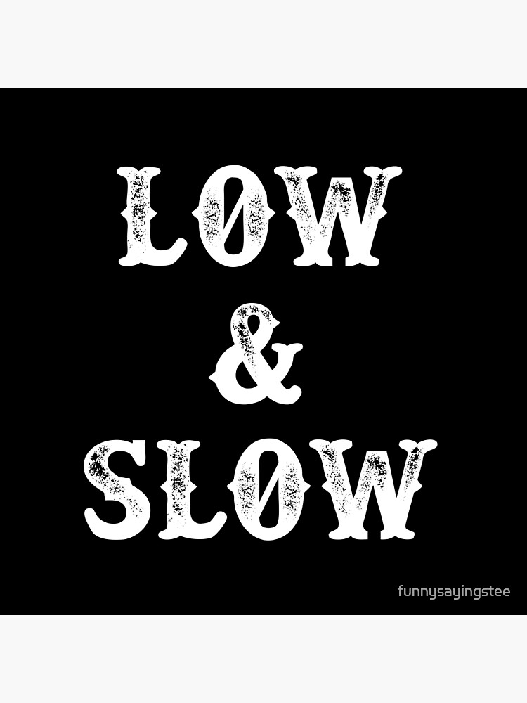 "Low And Slow, Brisket, Grill, BBQ, Barbeque western country Funny