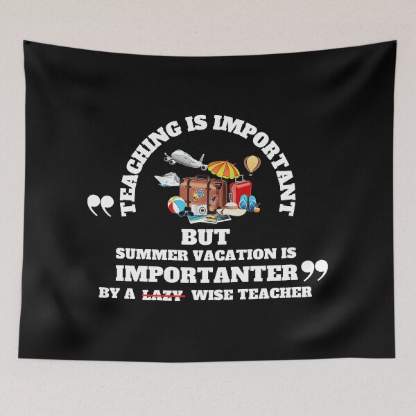 Item preview, Teaching Is Important But Summer Vacation Is Importanter designed and sold by madraso.