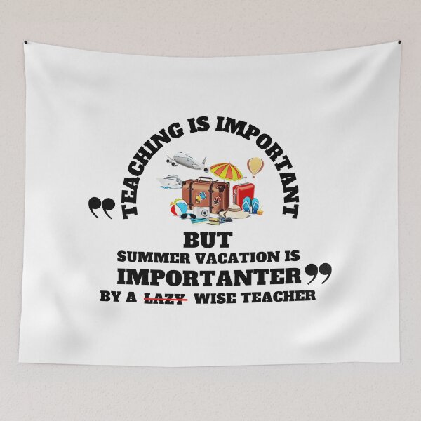 Item preview, Teaching Is Important But Summer Vacation Is Importanter designed and sold by madraso.