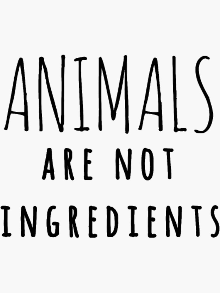 "animals are not ingredients" Sticker for Sale by MasteBine Redbubble