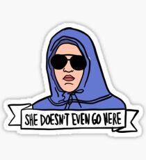 She Doesn't Even Go Here Sticker