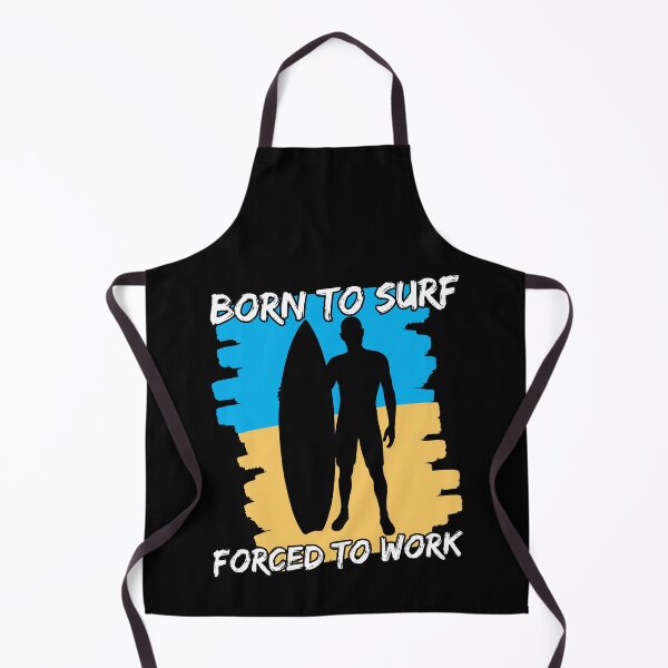 Item preview, Born To Surf Forced To Work designed and sold by FNStuff.