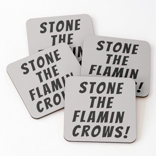 Item preview, Stone the flamin (flaming) crows! Text only design. Black text. Capitals. designed and sold by JellyBeenzz.