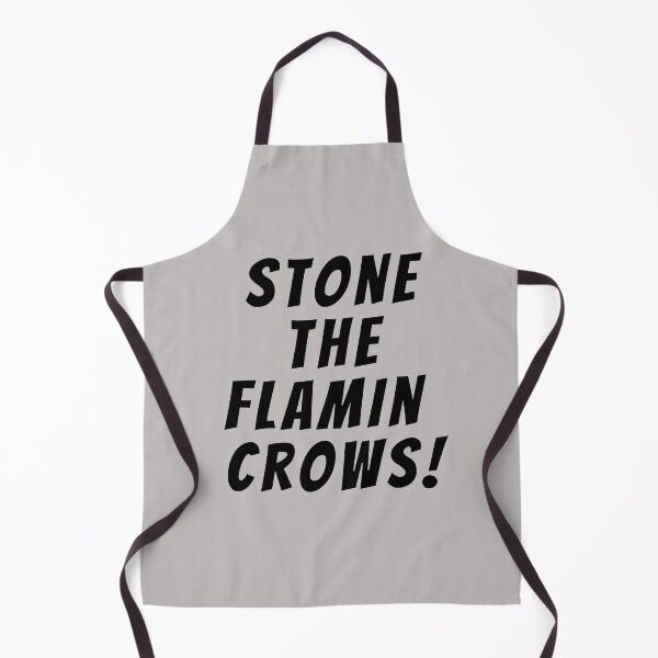 Item preview, Stone the flamin (flaming) crows! Text only design. Black text. Capitals. designed and sold by JellyBeenzz.