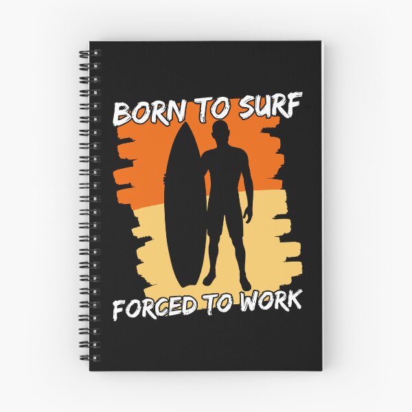 Item preview, Born To Surf Forced To Work designed and sold by FNStuff.