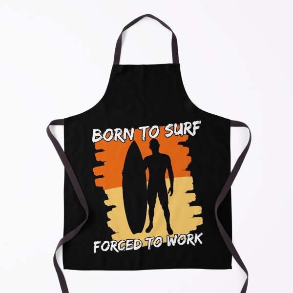 Item preview, Born To Surf Forced To Work designed and sold by FNStuff.