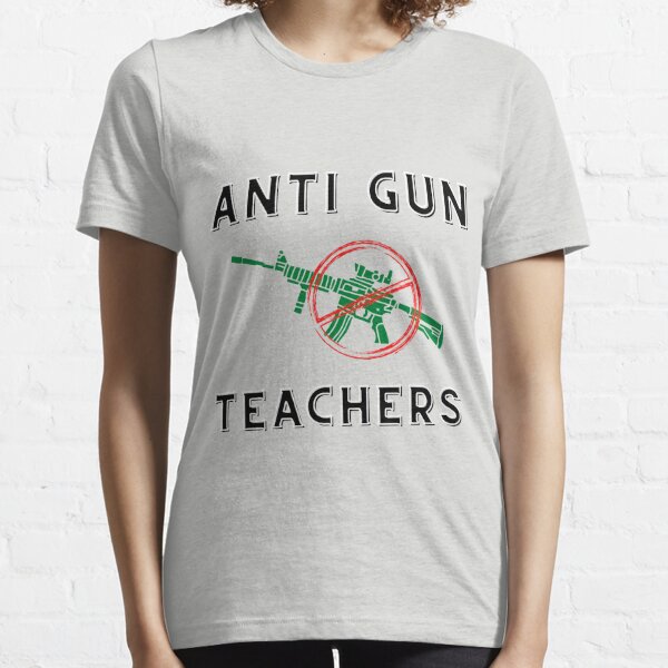 Anti Gun Teachers T-Shirts for Sale