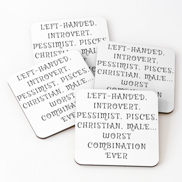 Item preview, left-handed, introvert, pessimist, pisces, christian, male... worst combination ever designed and sold by Verde-the-hero.