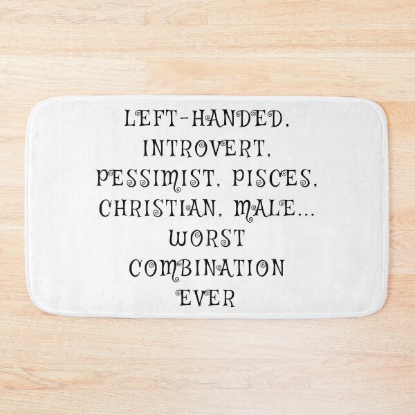 Item preview, left-handed, introvert, pessimist, pisces, christian, male... worst combination ever designed and sold by Verde-the-hero.