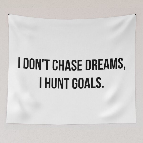 Item preview, I DONT CHASE DREAMS, I HUNT GOALS. designed and sold by MadEDesigns.