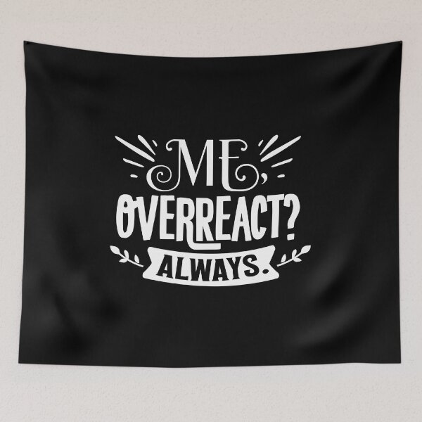 Item preview, Me overreact always designed and sold by pnkpopcorn.