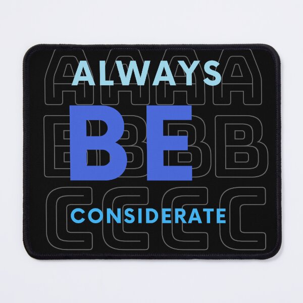 Item preview, always be considerate designed and sold by Eunoia-ikigai.