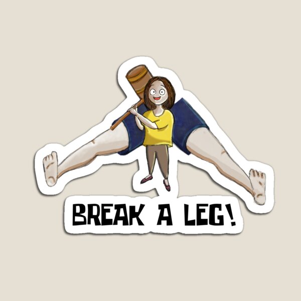 Break a Leg Magnet