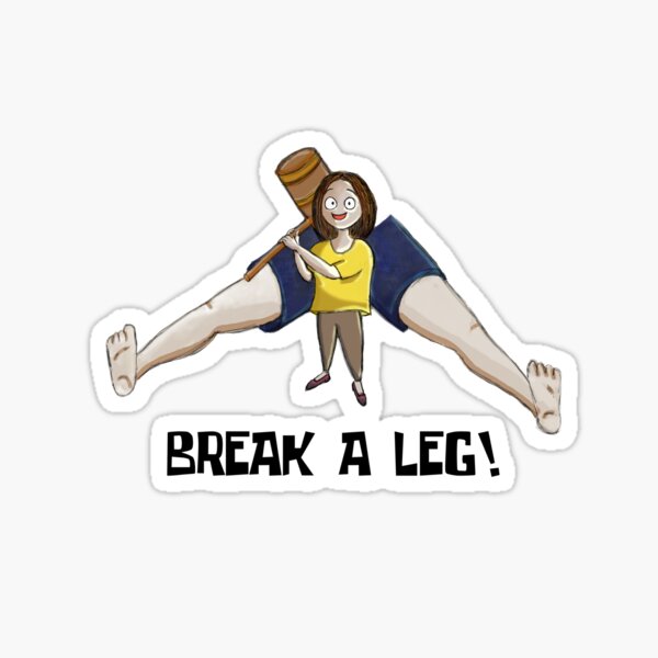 Break a Leg Sticker