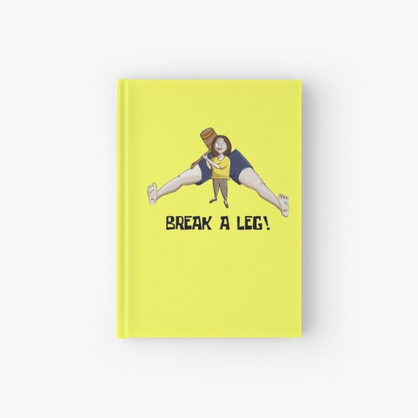 Break a Leg Hardcover Journal