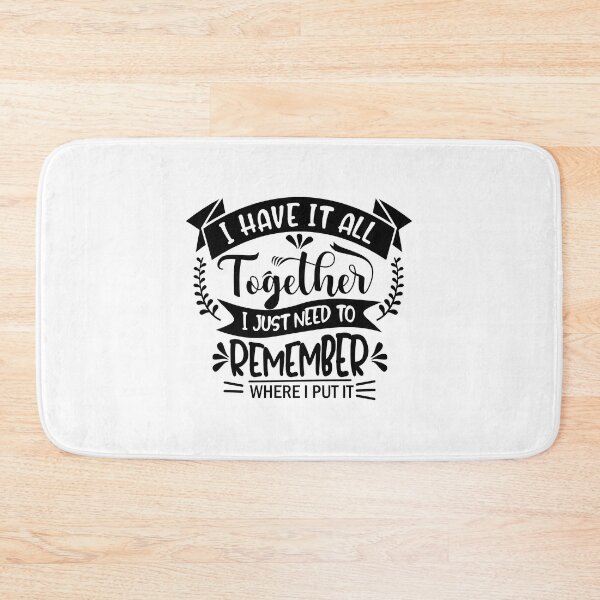 Item preview, I Have It All Together I Just Needd To Remember Wher I Put it designed and sold by redajabre.
