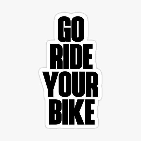 Go Ride You Bike Sticker By Bennyhill Redbubble