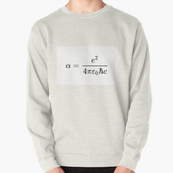Fine-Structure Constant, α, is a Fundamental Physical Constant #FineStructureConstant #FundamentalPhysicalConstant  #Fundamental #PhysicalConstant #Physical #Constant  Pullover Sweatshirt