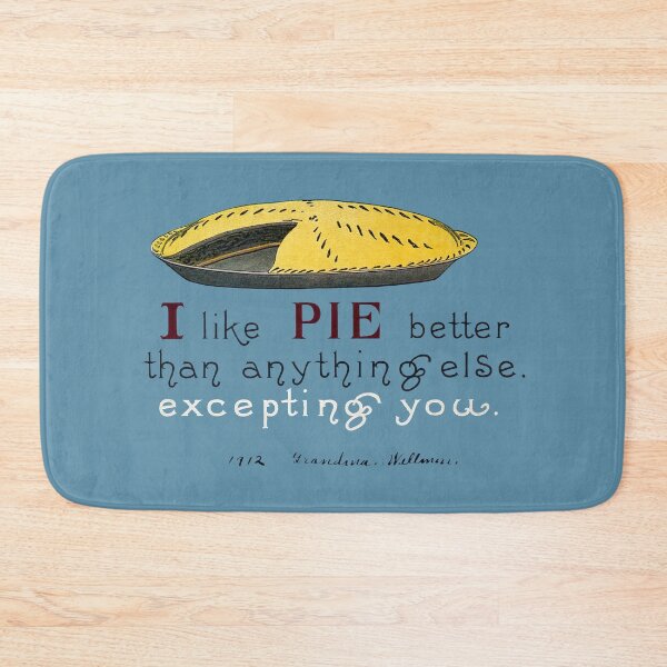 Item preview, I LIKE PIE BETTER THAN ANYTHING ELSE (EXCEPTING YOU) designed and sold by ThrowbackAds.