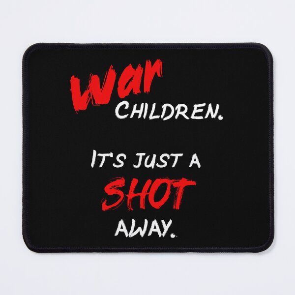 Item preview, War Children It_s Just a Shot Away - Rolling Stones Powerful Message designed and sold by LoyalFamiliarA.